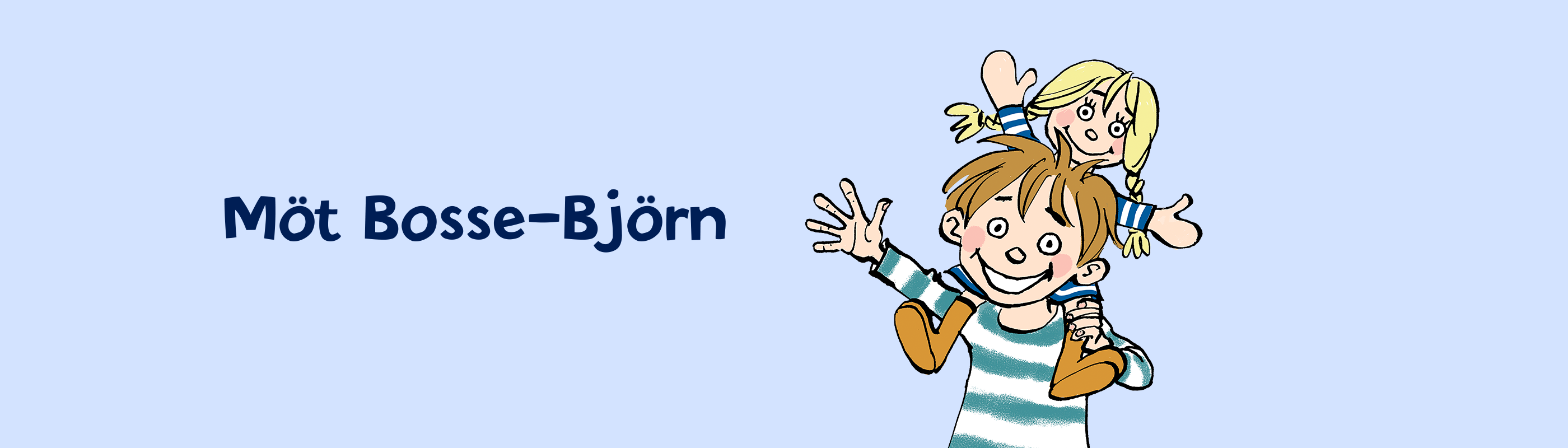 En ljusblå banderoll med texten "Möt Bosse-Björn" och en teckning av Bosse-Björn och Busiga Bibbi.